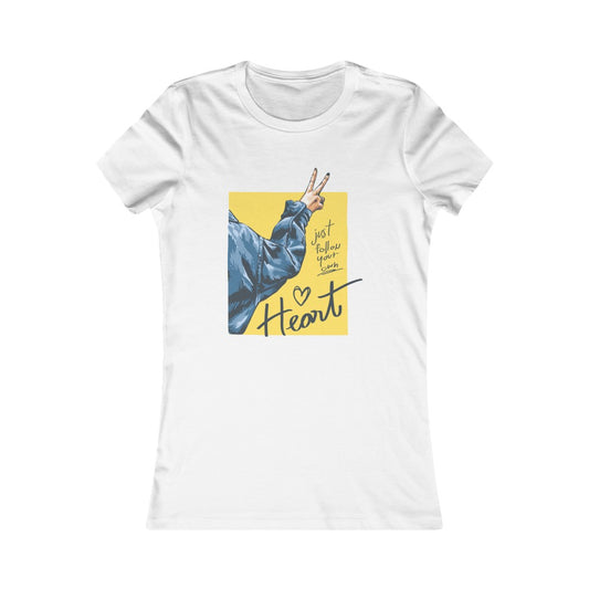Women's Favorite Tee "Follow your heart slogan"