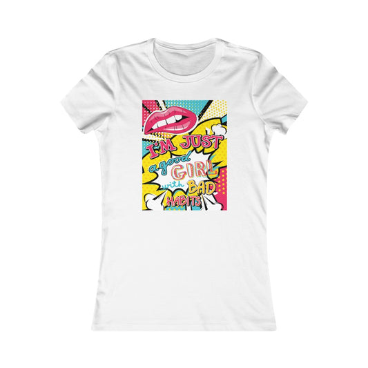 Women's Favorite Tee "Pop art I'm just a good girl with bad habits"