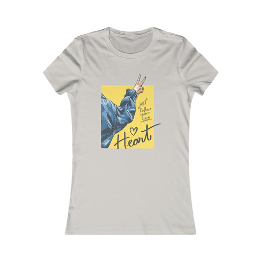 Women's Favorite Tee "Follow your heart slogan"