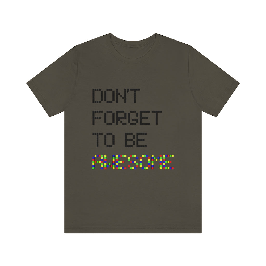 Unisex Jersey Short Sleeve Tee "Don't forget to be awesome"